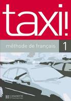 Taxi ! 1 - Livre de l'élève - nouvelle édition, Taxi ! 1 - Livre de l'élève - nouvelle édition