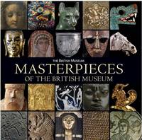 Masterpieces of the British Museum /anglais
