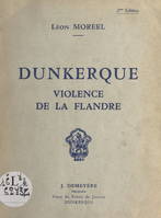 Dunkerque, Violence de la Flandre