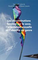 Les discriminations fondées sur le sexe, l'orientation sexuelle et l'identité de genre, Actes du colloque, les 10-12 mai 2017, à la faculté de droit, d'économie et de gestion de l'université d'angers