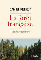 La forêt française, Une histoire politique