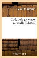 Code de la génération universelle ou Les amours des fleurs, des animaux et particulièrement, de l'homme et de la femme, suivi de l'art de guérir l'impuissance ou la faiblesse en amour