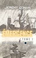 Émergence - Tome I, Un nouveau monde