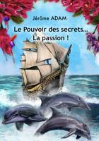 3, Le Pouvoir des secrets...La passion !