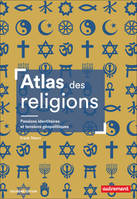 Atlas des religions, Passions identitaires et tensions géopolitiques