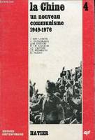 4, Un  Nouveau communisme, Histoire de la Chine 4 : Un nouveau communisme 1949-1976 de la libération à la mort de Mao Zedong - Collection d'histoire contemporaine., 1949-1976