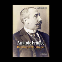 Anatole France : hommages et outrages