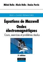 Équations de Maxwell . Ondes électromagnétiques - 3ème édition, cours, exercices et problèmes résolus