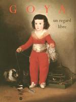 Goya  un regard libre, un regard libre