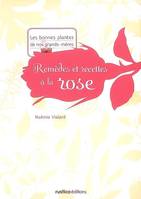 REMEDES ET RECETTES A LA ROSE