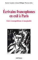 Écrivains francophones en exil à Paris - entre cosmopolitisme et marginalité