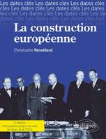 Les dates-clés de la construction européenne. Des origines jusqu'à la crise de l'euro, histoire, institutions, traités, politiques communes, Union économique et monétaire, élargissements, perspectives