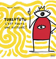 Turlututu. C'est toute une histoire !, c'est toute une histoire !