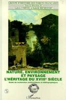 Nature, environnement et paysage, l'héritage du XVIIIe siècle / guide de recherche archivistique et, L'héritage du XVIIIè siècle - Guide de recherches archivistiques et bibliographiques