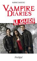 Vampire diaries. Le guide du série-addict, le guide du série-addict