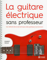 La guitare électrique sans professeur, Une méthode claire et des techniques variées spécifiques à cet instrument