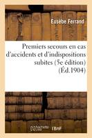 Premiers secours en cas d'accidents et d'indispositions subites 5e édition