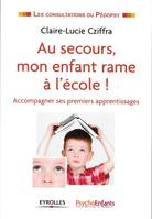 Au secours, mon enfant rame à l'école !, Accompagner ses premiers apprentissages