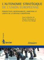 L'autonomie stratégique de l'Union européenne, Perspectives, responsabilité, ambitions et limites de la défense européenne