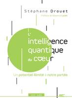 L'intelligence quantique du coeur, Un potentiel illimité à notre portée