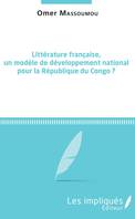 Littérature française, un modèle de développement national pour la République du Congo ?, Conférences de rentrée, [20 mars 2018], université marien ngouabi, facultés des lettres et des sciences humaines