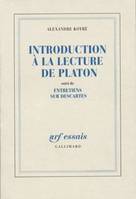 Introduction à la lecture de Platon  suivi de Entretiens sur Descartes