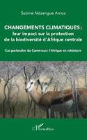 Changements climatiques, Leur impact sur la protection de la biodiversité d'afrique centrale