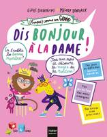 (Presque) comme un grand - Dis, bonjour à la dame ! Dès 4 ans