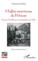 L'Église assyrienne de l'Orient, Histoire bimillénaire et géographie mondiale