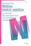 Medias contre médias, La société du spectacle face à la révolution numérique