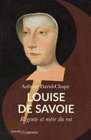 Louise de Savoie, Régente et mère du roi