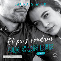 Succomber, Et puis soudain - Tome 01