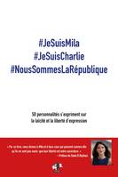 #JeSuisMila #JeSuisCharlie #NousSommesLaRépublique, 50 personnalités s'expriment sur la laïcité et la liberté d'expression