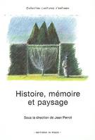HISTOIRE, MEMOIRE ET PAYSAGE, actes du Colloque d'Eaubonne, Institut international Charles Perrault, mars 1999