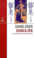 Chan et zen : Le jardin des iconoclastes, le jardin des iconoclastes