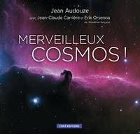 Merveilleux cosmos!