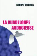 La Guadeloupe audacieuse