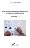 Manuel pratique de préparation à l'écrit en prévention de l'illettrisme, Maternelle CP