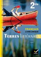 Terres Littéraires Français Livre unique 2de éd. 2011 - Manuel de l'élève