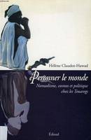 Éperonner le monde, nomadisme, cosmos et politique chez les Touaregs