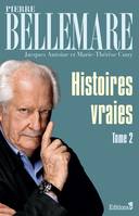 Histoires vraies., 2, Histoires vraies - tome 2