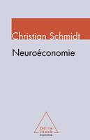 Neuroéconomie, comment les neurosciences transforment l'analyse économique