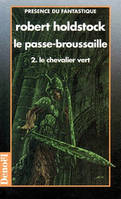 Le passe-broussaille., 2, Le passe-broussaille (Tome 2-Le chevalier vert), roman