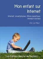 Mon enfant sur Internet, Internet, smartphones, filtres parentaux, réseaux sociaux