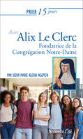 Prier 15 jours avec Alix Le Clerc, Fondatrice de la Congrégation Notre-Dame