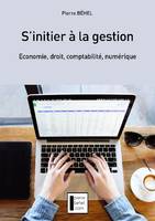 S'initier à la gestion, Économie, droit, comptabilité, numérique