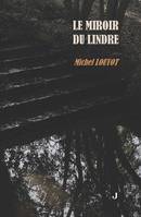 Le miroir du Lindre, Récit