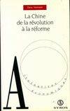 La Chine de la révolution à la réforme, de la révolution à la révolte