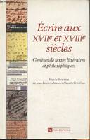 Ecrire au 17e et 18e siècle, genèses des textes littéraires et philosophiques