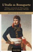 L'Italie de Bonaparte - Politique, construction de l'Etat et